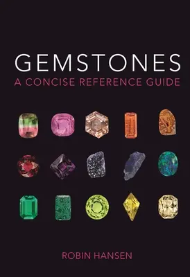 Pietre prețioase: Un ghid de referință concis - Gemstones: A Concise Reference Guide