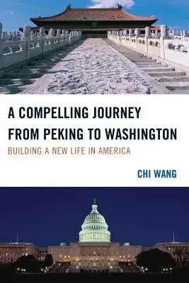 O călătorie convingătoare de la Pekin la Washington: Construirea unei noi vieți în America - A Compelling Journey from Peking to Washington: Building a New Life in America