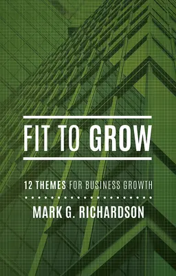 Fit to Grow: 12 teme de afaceri pentru creștere - Fit to Grow: 12 Business Themes for Growth