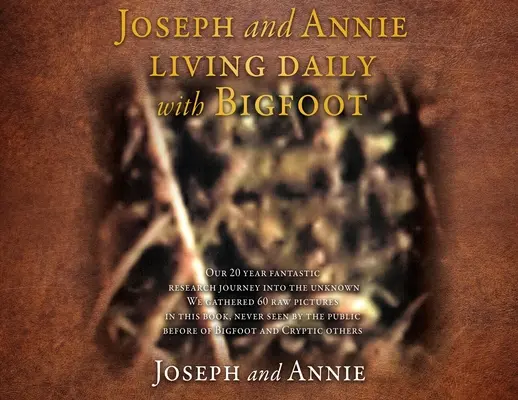 Joseph și Annie trăind zi de zi cu Bigfoot - Joseph and Annie living daily with Bigfoot