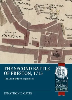 A doua bătălie de la Preston, 1715: ultima bătălie pe pământ englez - The Second Battle of Preston, 1715: The Last Battle on English Soil