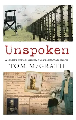 Unspoken: Evadarea unui tată pe timp de război. Descoperirea familiei unui fiu - Unspoken: A Father's Wartime Escape. a Son's Family Discovered