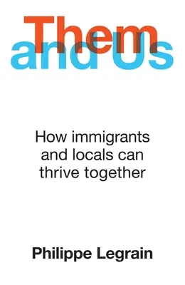 Ei și noi: Cum imigranții și localnicii pot prospera împreună - Them and Us: How Immigrants and Locals Can Thrive Together