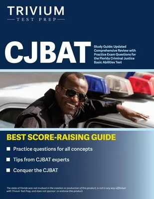 Ghid de studiu CJBAT: Revizuire cuprinzătoare actualizată cu întrebări practice de examen pentru testul de abilități de bază în domeniul justiției penale din Florida - CJBAT Study Guide: Updated Comprehensive Review with Practice Exam Questions for the Florida Criminal Justice Basic Abilities Test