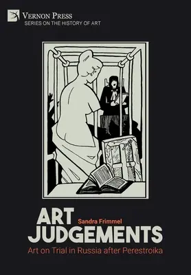 Art Judgements: Arta la încercare în Rusia după Perestroika - Art Judgements: Art on Trial in Russia after Perestroika