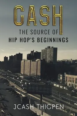 Cash: Sursa începuturilor hip-hop-ului - Cash: The Source of Hip Hop's Beginnings