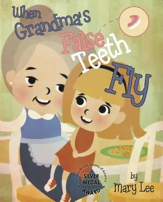 Când dinții falși ai bunicii zboară - When Grandma's False Teeth Fly