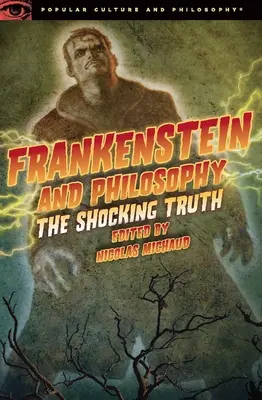 Frankenstein și filosofia: Adevărul șocant - Frankenstein and Philosophy: The Shocking Truth