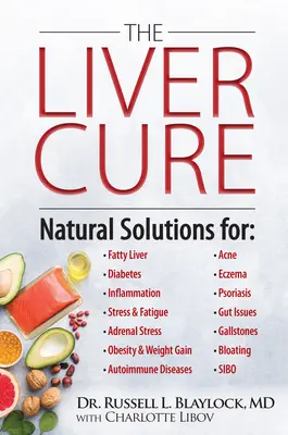 The Liver Cure: Soluții naturale pentru sănătatea ficatului care vizează simptomele bolii ficatului gras, bolilor autoimune, diabetului, inflamației - The Liver Cure: Natural Solutions for Liver Health to Target Symptoms of Fatty Liver Disease, Autoimmune Diseases, Diabetes, Inflammat