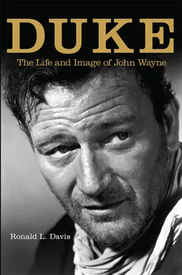 Duke: Viața și imaginea lui John Wayne - Duke: The Life and Image of John Wayne