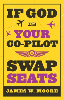 Dacă Dumnezeu este co-pilotul tău, schimbă locurile! - If God Is Your Co-Pilot, Swap Seats!