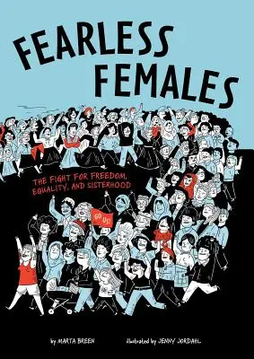 Fearless Females: Lupta pentru libertate, egalitate și suroritate: The Fight for Freedom, Equality, and Sisterhood - Fearless Females: The Fight for Freedom, Equality, and Sisterhood