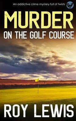 MURDER ON THE GOLF COURSE un mister polițist captivant plin de răsturnări de situație - MURDER ON THE GOLF COURSE an addictive crime mystery full of twists