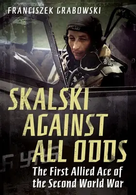 Skalski: Împotriva tuturor șanselor - Skalski: Against All Odds