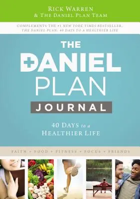 Jurnalul Planului Daniel: 40 de zile pentru o viață mai sănătoasă - The Daniel Plan Journal: 40 Days to a Healthier Life