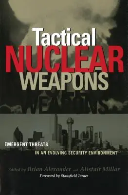 Tactical Nuclear Weapons: Amenințări emergente într-un mediu de securitate în evoluție - Tactical Nuclear Weapons: Emergent Threats in an Evolving Security Environment
