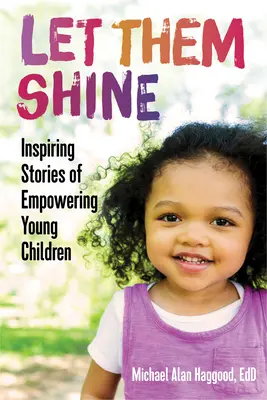 Lasă-i să strălucească: Povești inspirate de împuternicire a copiilor mici - Let Them Shine: Inspiring Stories of Empowering Young Children