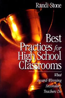 Cele mai bune practici pentru clasele de liceu: Ce fac profesorii de liceu premiați - Best Practices for High School Classrooms: What Award-Winning Secondary Teachers Do