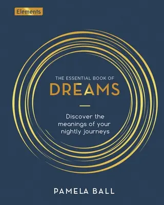 Cartea esențială a viselor: Discover the Meanings of Your Nightly Journeys (Descoperă semnificațiile călătoriilor tale nocturne) - The Essential Book of Dreams: Discover the Meanings of Your Nightly Journeys
