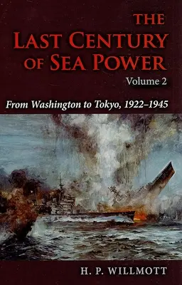 Ultimul secol al puterii maritime, volumul 2: De la Washington la Tokyo, 1922a 1945 - The Last Century of Sea Power, Volume 2: From Washington to Tokyo, 1922a 1945