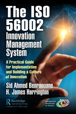 Using the ISO 56002 Innovation Management System: Un ghid practic pentru implementarea și crearea unei culturi a inovării - Using the ISO 56002 Innovation Management System: A Practical Guide for Implementation and Building a Culture of Innovation