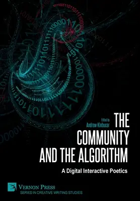 The Community and the Algorithm: O poetică digitală interactivă - The Community and the Algorithm: A Digital Interactive Poetics