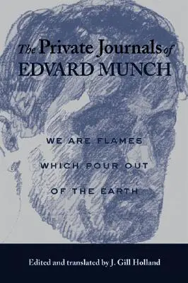 Jurnalele private ale lui Edvard Munch: Noi suntem flăcări care se revarsă din pământ - The Private Journals of Edvard Munch: We Are Flames Which Pour Out of the Earth