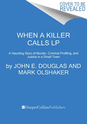 When a Killer Calls: O poveste obsedantă despre crimă, profilare criminală și justiție într-un oraș mic - When a Killer Calls: A Haunting Story of Murder, Criminal Profiling, and Justice in a Small Town