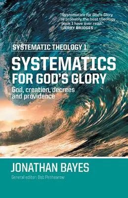 Teologie sistematică 1: Sistematică pentru gloria lui Dumnezeu (Pb) - Systematic Theology 1: Systematics for God's Glory (Pb)