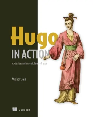 Hugo în acțiune: Site-uri statice și aplicații dinamice Jamstack - Hugo in Action: Static Sites and Dynamic Jamstack Apps