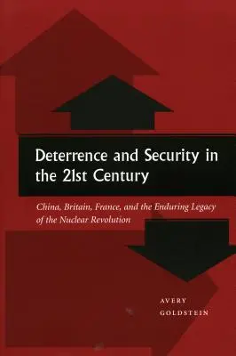Descurajare și securitate în secolul XXI: China, Marea Britanie, Franța și moștenirea durabilă a revoluției nucleare - Deterrence and Security in the 21st Century: China, Britain, France, and the Enduring Legacy of the Nuclear Revolution