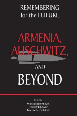 Remembering for the Future: Armenia, Auschwitz și dincolo de acestea - Remembering for the Future: Armenia, Auschwitz, and Beyond