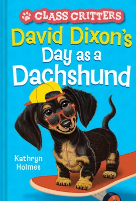 Ziua lui David Dixon ca un teckel (Class Critters #2) - David Dixon's Day as a Dachshund (Class Critters #2)