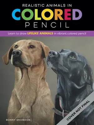 Realistic Animals in Colored Pencil: Învață să desenezi animale realiste în creion colorat vibrant - Realistic Animals in Colored Pencil: Learn to Draw Lifelike Animals in Vibrant Colored Pencil