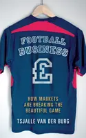 Football business - Cum piețele distrug frumosul joc - Football business - How markets are breaking the beautiful game