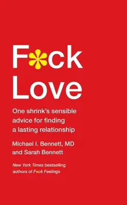F*ck Love: Sfaturile rezonabile ale unui psihiatru pentru găsirea unei relații durabile - F*ck Love: One Shrink's Sensible Advice for Finding a Lasting Relationship