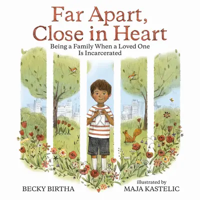 Departe, aproape în inimă: A fi o familie atunci când o persoană dragă este încarcerată - Far Apart, Close in Heart: Being a Family When a Loved One Is Incarcerated