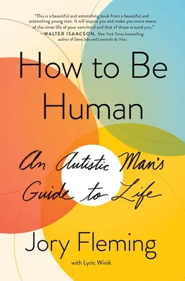 Cum să fii om: Ghidul de viață al unui bărbat autist - How to Be Human: An Autistic Man's Guide to Life