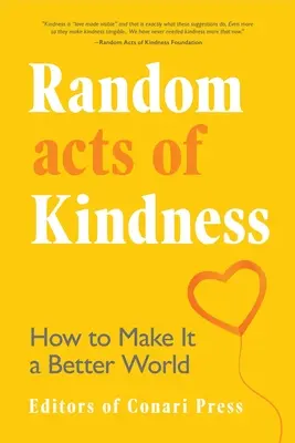 Random Acts of Kindness: Cum să facem o lume mai bună - Random Acts of Kindness: How to Make It a Better World