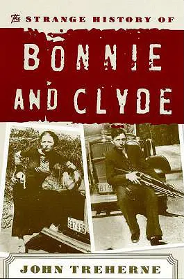 Strania istorie a lui Bonnie și Clyde - The Strange History of Bonnie and Clyde