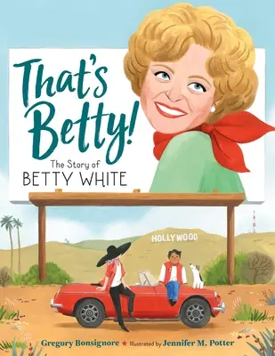 That's Betty! The Story of Betty White (Povestea lui Betty White) - That's Betty!: The Story of Betty White