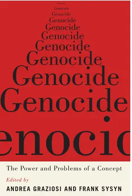 Genocid: Puterea și problemele unui concept - Genocide: The Power and Problems of a Concept
