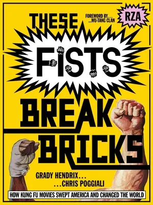 These Fists Break Bricks: Cum filmele Kung Fu au măturat America și au schimbat lumea - These Fists Break Bricks: How Kung Fu Movies Swept America and Changed the World
