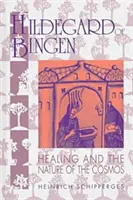 Hildegard de Bingen: Vindecarea și natura cosmosului - Hildegard of Bingen: Healing and the Nature of the Cosmos