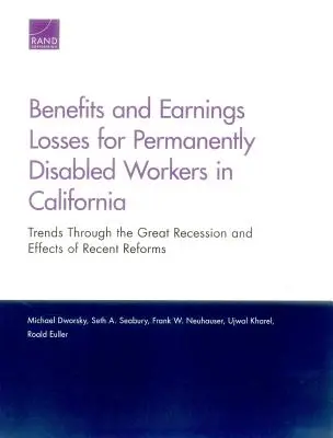 Beneficiile și pierderile de câștiguri pentru lucrătorii cu handicap permanent din California: Tendințe de-a lungul Marii Recesiuni și efectele reformelor recente - Benefits and Earnings Losses for Permanently Disabled Workers in California: Trends Through the Great Recession and Effects of Recent Reforms