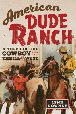American Dude Ranch: O atingere a cowboy-ului și emoția Vestuluivolumul 8 - American Dude Ranch: A Touch of the Cowboy and the Thrill of the Westvolume 8