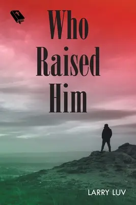 Cine l-a crescut - Who Raised Him
