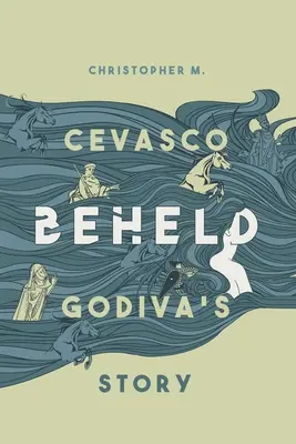 Beheld: Povestea lui Godiva - Beheld: Godiva's Story