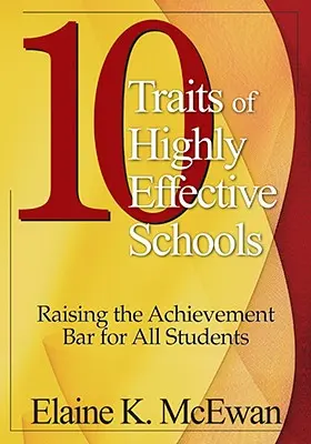 10 trăsături ale școlilor extrem de eficiente: Ridicarea nivelului de performanță pentru toți elevii - 10 Traits of Highly Effective Schools: Raising the Achievement Bar for All Students
