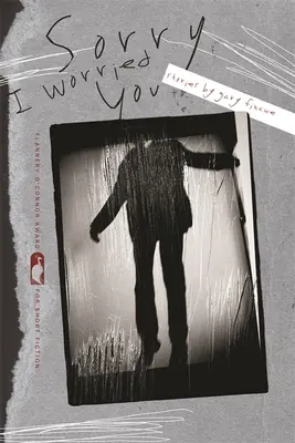 Sorry I Worried You: Povestiri - Sorry I Worried You: Stories